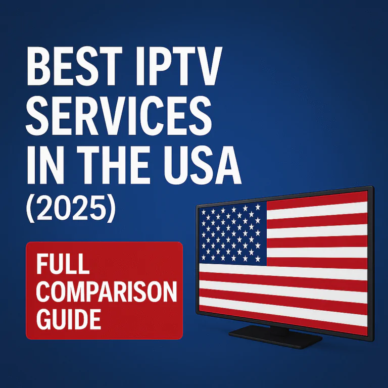 Best IPTV Services in the USA (2025) – Full Comparison Guide