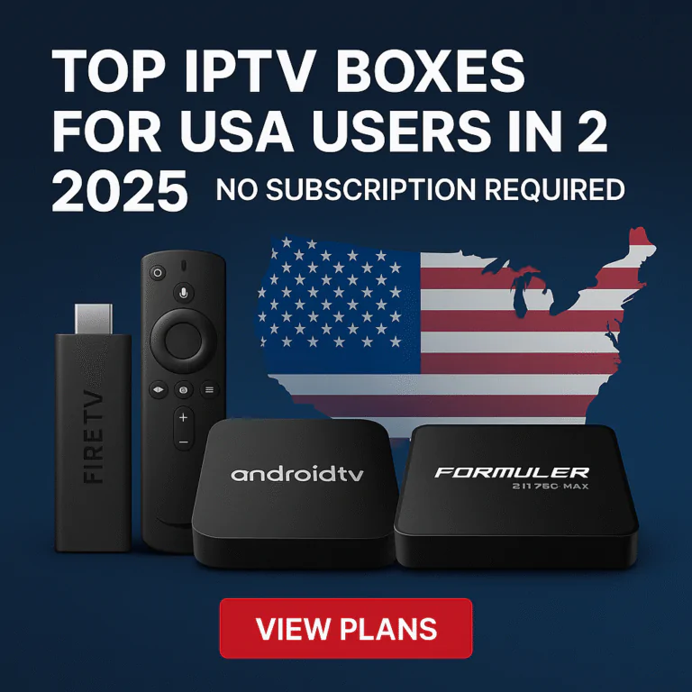 Top IPTV Boxes for USA Users in 2025 – No Subscription Required