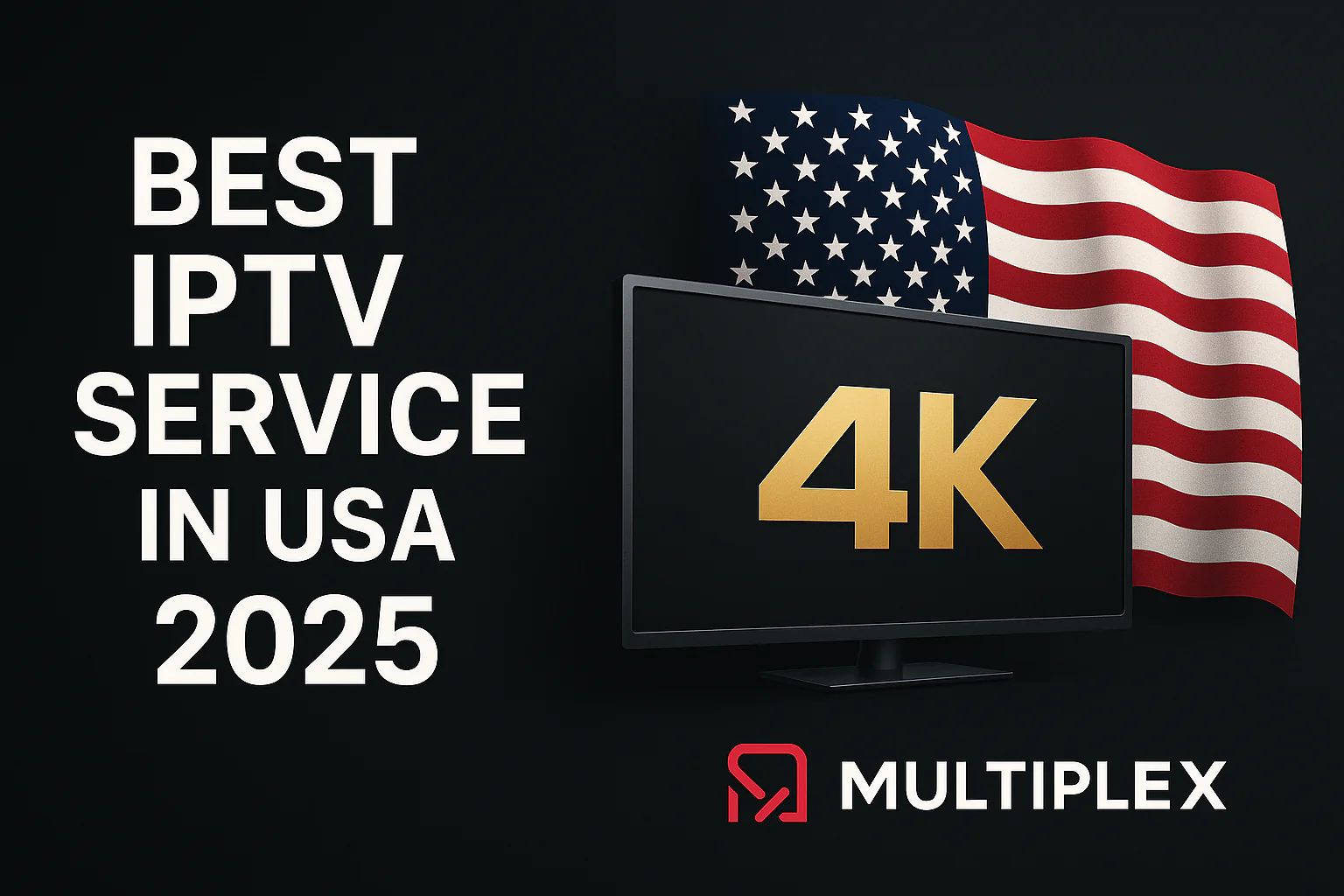 best iptv service in usa 2025 – premium 4k iptv provider with multiplex branding and usa flag background